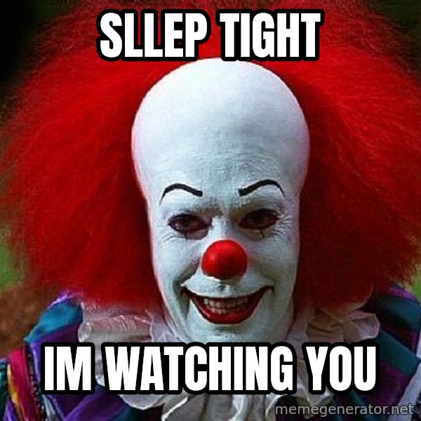 Pennywise the Clown meme: sllep tight / im watching you
