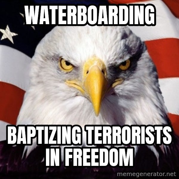 American Pride Eagle meme: waterboarding / baptizing terrorists in freedom