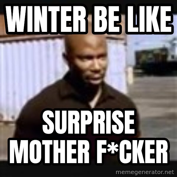 James Doakes surprise meme: winter be like / Surprise mother F*cker
