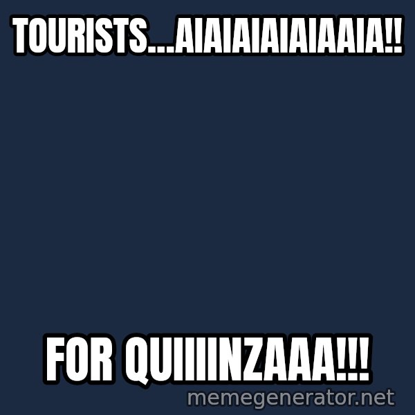 Marching Spartans meme: tourists...aiaiaiaiaiaaia!! / for quiiiinzaaa!!!