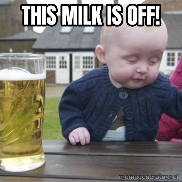 drunk baby 1 meme: this milk is off!