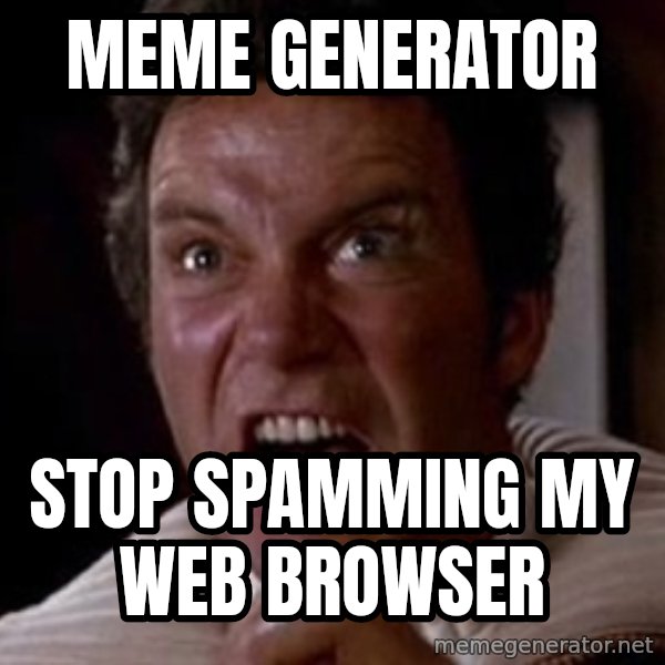 Khan meme: meme generator / stop spamming my web browser
