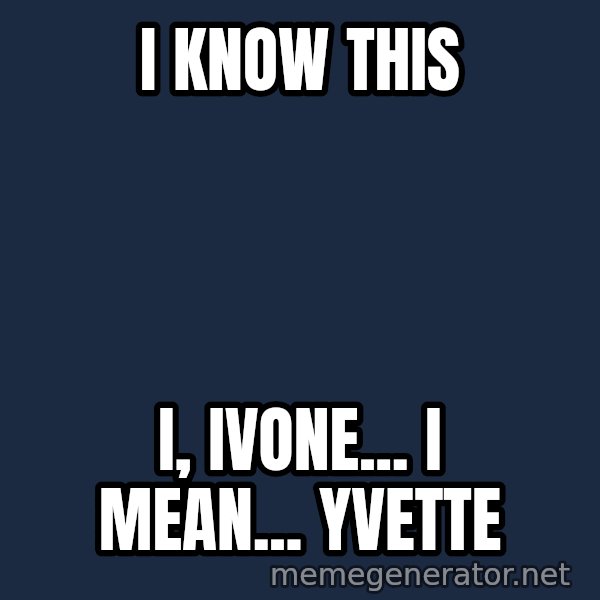 Elsa Come At Me Bro meme: i know this / i, ivone... i mean... yvette