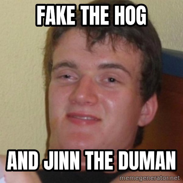 Stoner Stanley meme: fake the hog / and jınn the duman