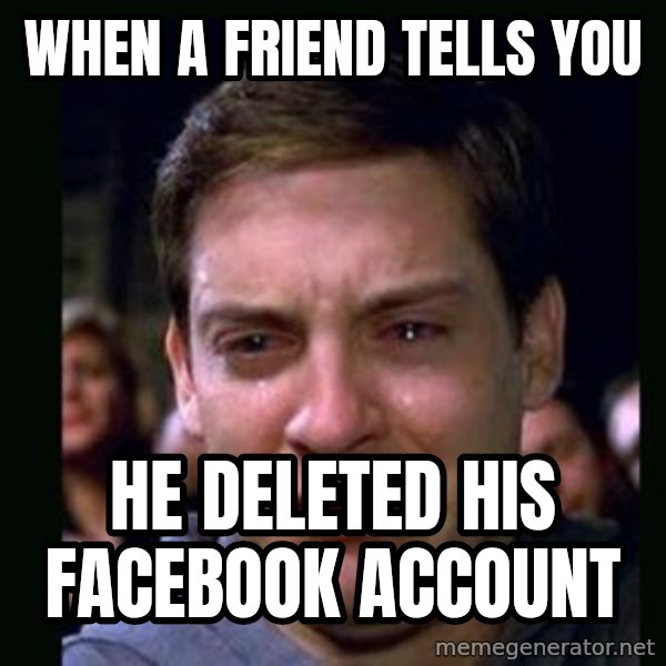 crying peter parker meme: When a friend tells you / he deleted his facebook account