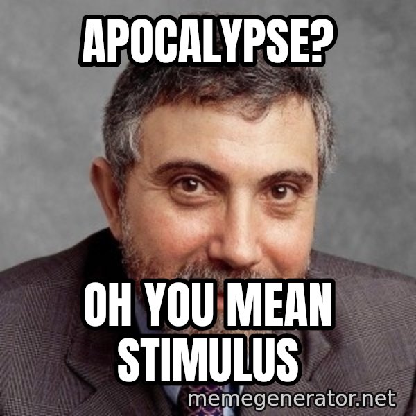 Krugman meme: apocalypse? / Oh you mean stimulus