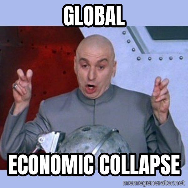 Dr Evil meme meme: global / economic collapse