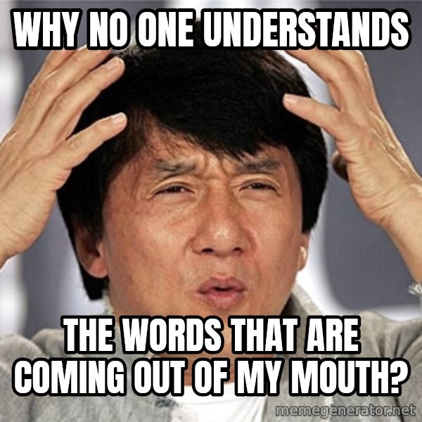 Jackie Chan meme: why no one understands / the words that are coming out of my mouth?