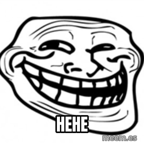 Trol Face meme: Hehe