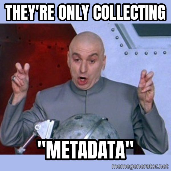 Dr Evil meme meme: they're only collecting / "metadata"