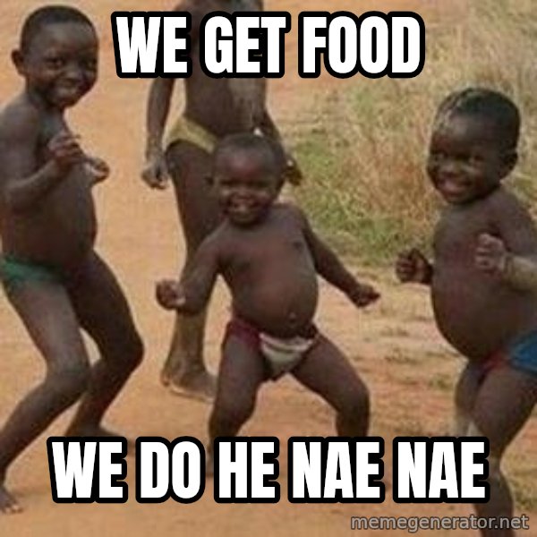 african children dancing meme: we get food / we do he nae nae