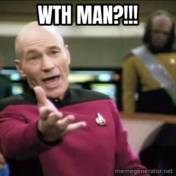 Why the fuck meme: wth man?!!!