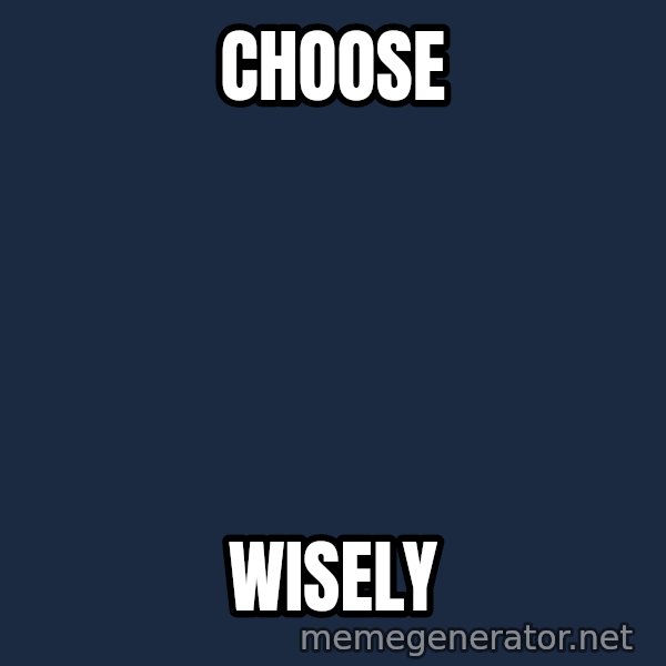 Indiana Jones Knight meme: CHOOSE / WISELY