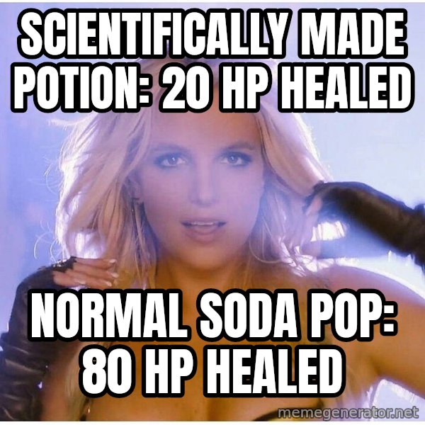 Professor Oak meme: Scientifically made potion: 20 HP healed / Normal Soda Pop: 80 HP Healed