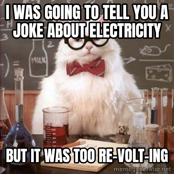 Science Cat meme: I was going to tell you a joke about electricity / but it was too re-volt-ing