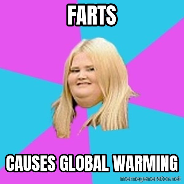 Fat Girl meme: Farts / causes global warming