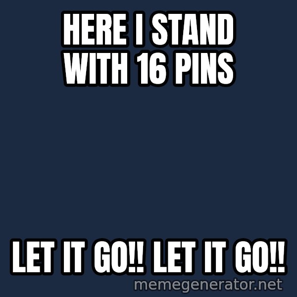 Elsa Come At Me Bro meme: HERE I STAND WITH 16 PINS / LET IT GO!! LET IT GO!!