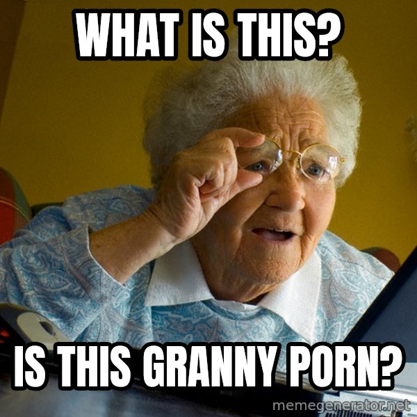 Internet Grandma Surprise meme: What is this? / is this granny porn?
