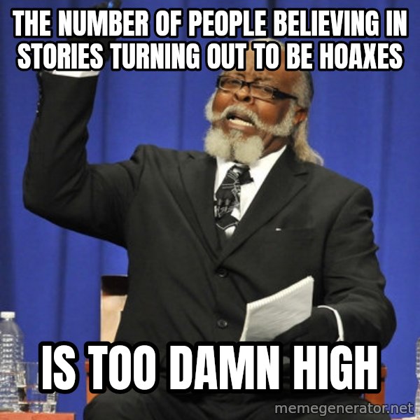 Rent Is Too Damn High meme: the number of people believing in stories turning out to be hoaxes / is too damn high