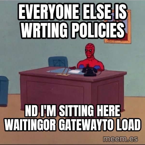 Spiderman Desk Hd meme: Everyone else is wrting policies / nd I'm sitting here waitingor Gatewayto load