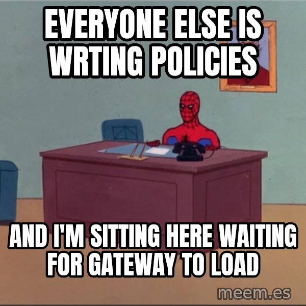 Spiderman Desk Hd meme: Everyone else is wrting policies / and I'm sitting here waiting for Gateway to load