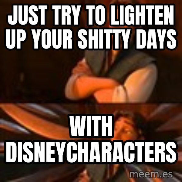 flynn rider swords meme: Just try to lighten up your shitty days / with disneycharacters