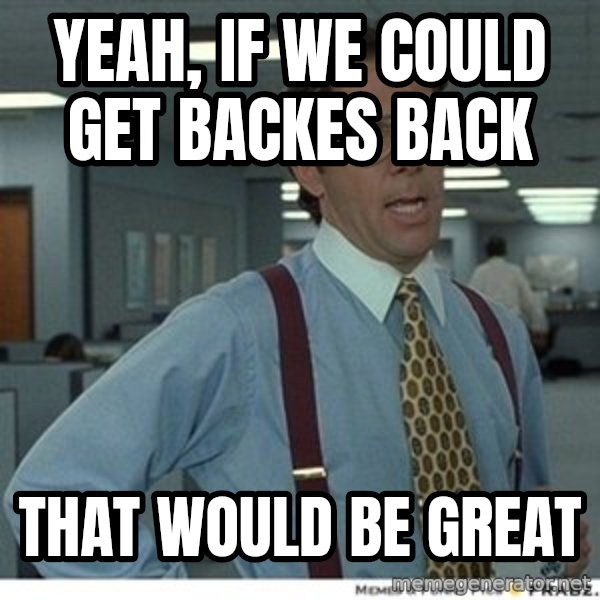 That would be great meme: yeah, if we could get backes back / that would be great