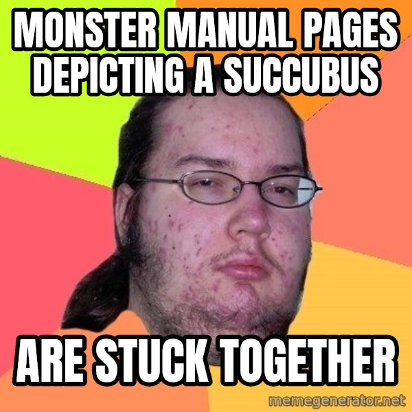 gordo granudo meme: monster manual pages depicting a succubus / Are stuck together