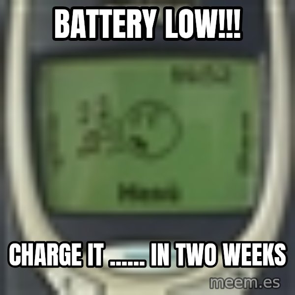 Nokia3310 Forever Alone meme: battery low!!! / charge it ...... in two weeks