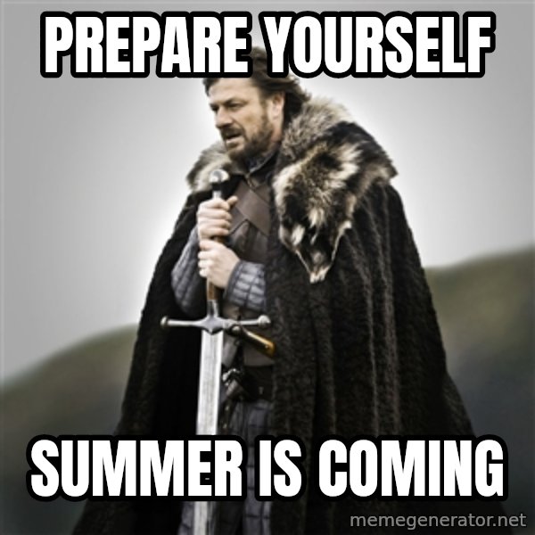 Game of Thrones meme: Prepare yourself / Summer is coming