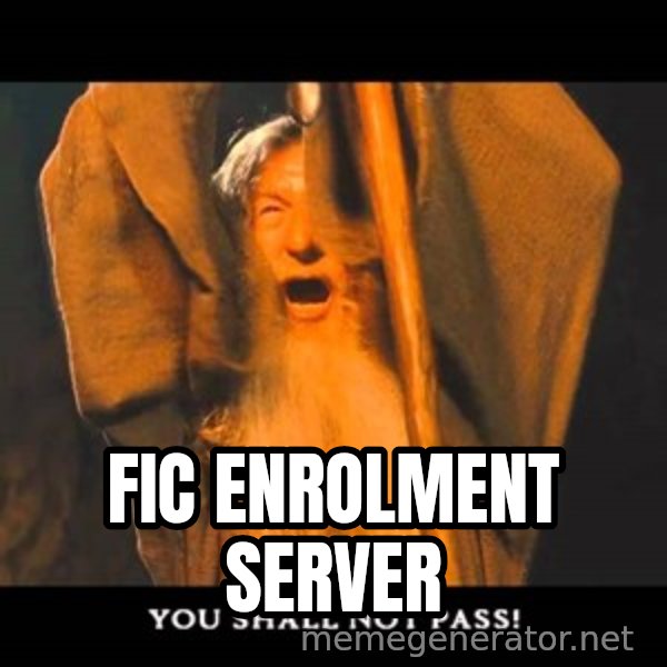 You Shall Not Pass Gandalf With Bottom Text meme: FIC enrolment server