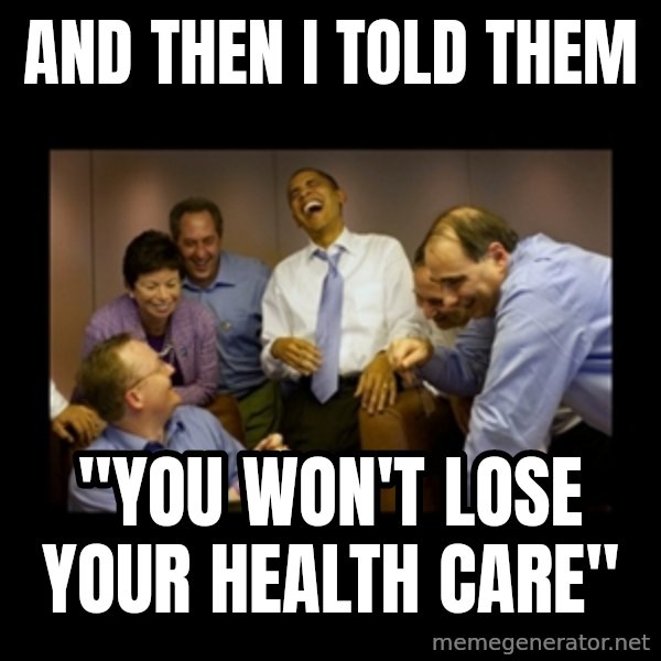 obama laughing  meme: and then i told them / "you won't lose your health care"