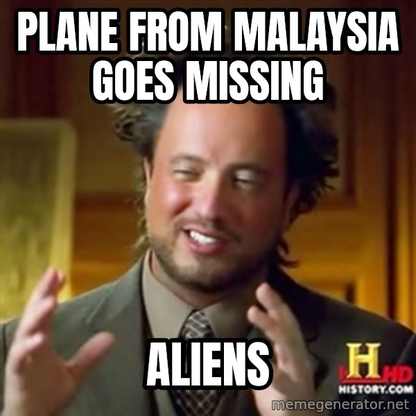 ancient alien guy meme: plane from malaysia goes missing / aliens