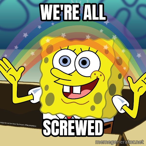 spongebob rainbow meme: we're all / screwed