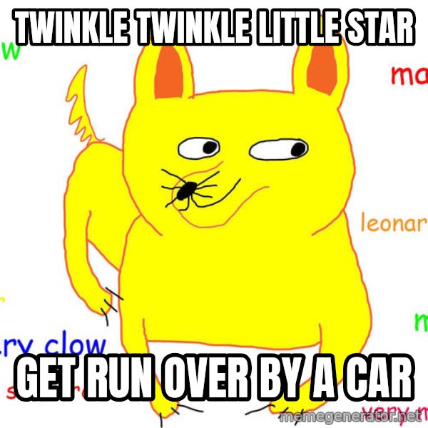 Grumpy Cat  meme: twinkle twinkle little star / get run over by a car