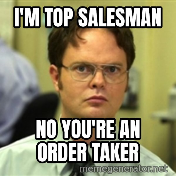 Dwight Meme meme: I'm Top Salesman / No You're an order taker