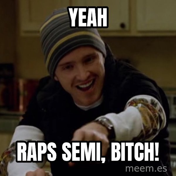 Jesse Pinkman Yeah Science meme: Yeah / RaPs semi, bitch!
