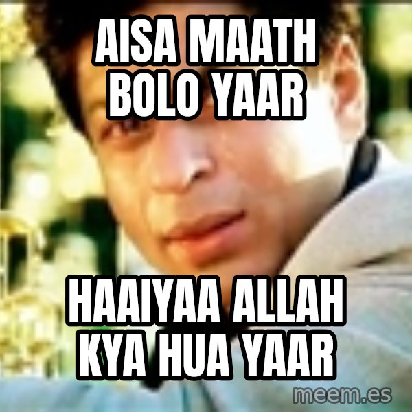 Shahrukh Khan Crying meme: AISA MAATH BOLO YAAR / HAAIYAA ALLAH KYA HUA YAAR