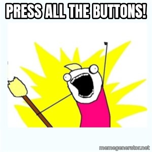 All the things meme: Press all the buttons!