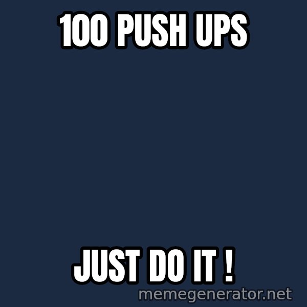 Marching Spartans meme: 100 push ups / Just do it !