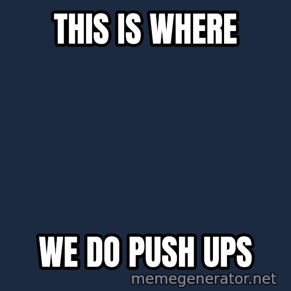 Marching Spartans meme: This is where / we do push ups