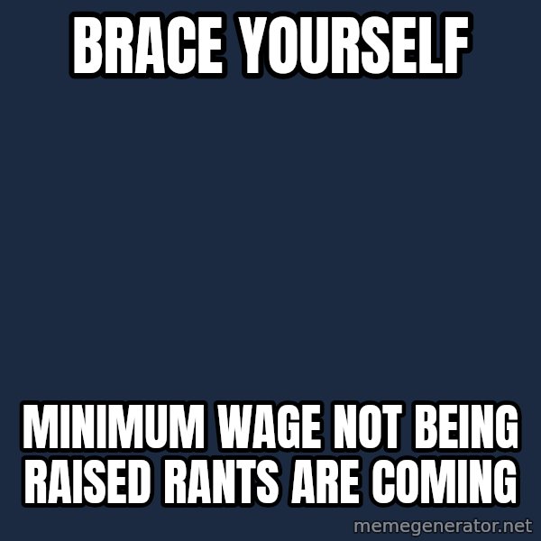 Winter is Coming meme: brace yourself / minimum wage not being raised rants are coming