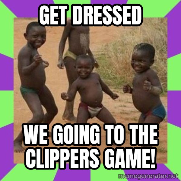 african children dancing meme: Get Dressed / We going to the Clippers Game!