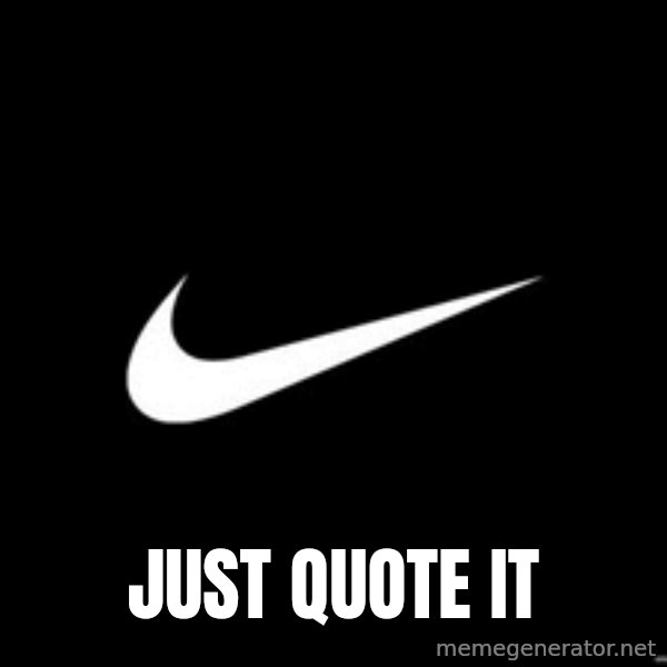 Nike swoosh meme: JUST QUOTE IT