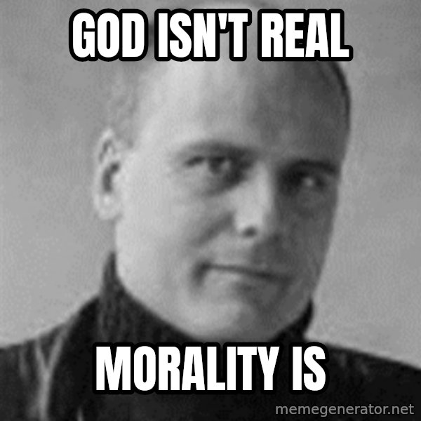 Stefan Molyneux meme: god isn't real / morality is