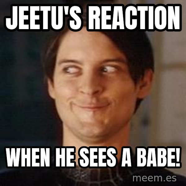 Naughty Spiderman meme: jeetu's reaction / when he sees a babe!