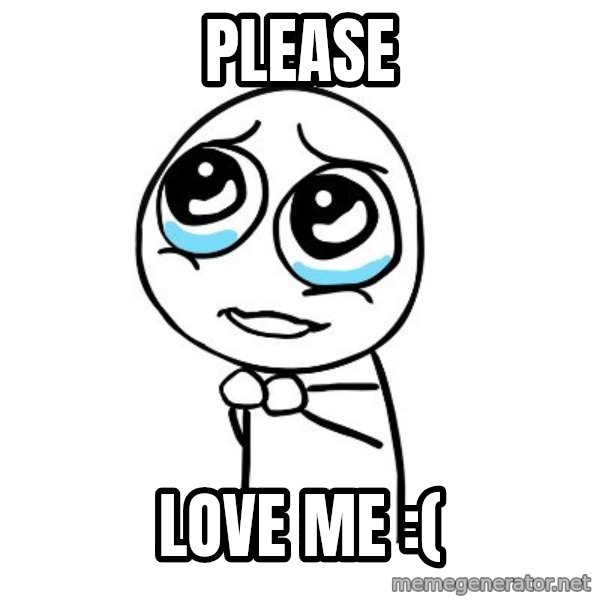 pleaseguy  meme: please / love me :(