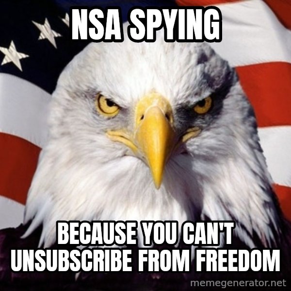 American Pride Eagle meme: NSA spying / Because you can't unsubscribe from freedom