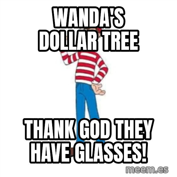 Where's Waldo meme: WANDA'S DOLLAR TREE / Thank God they have glasses!