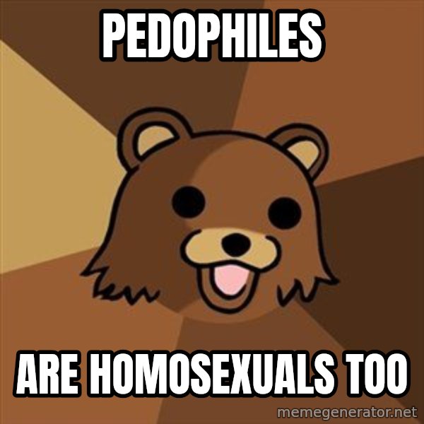 Pedobear meme: pedophiles / are homosexuals too